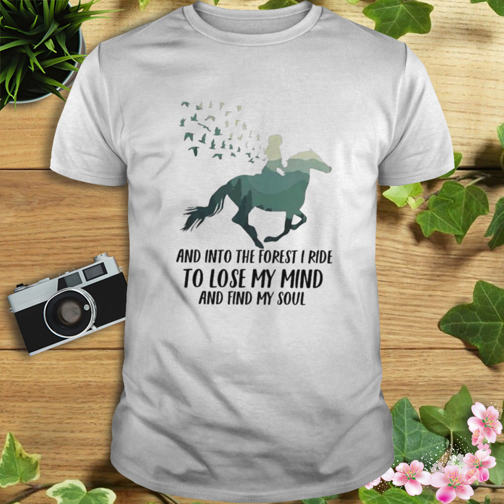 And Into The Forest I Ride To Lose My Mind And Find My Soul Classic T-Shirt