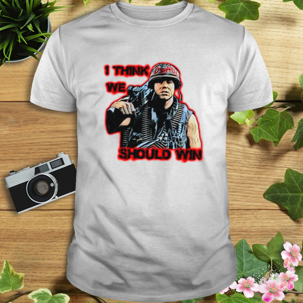 I Think We Should Win Full Metal Jacket Shirt