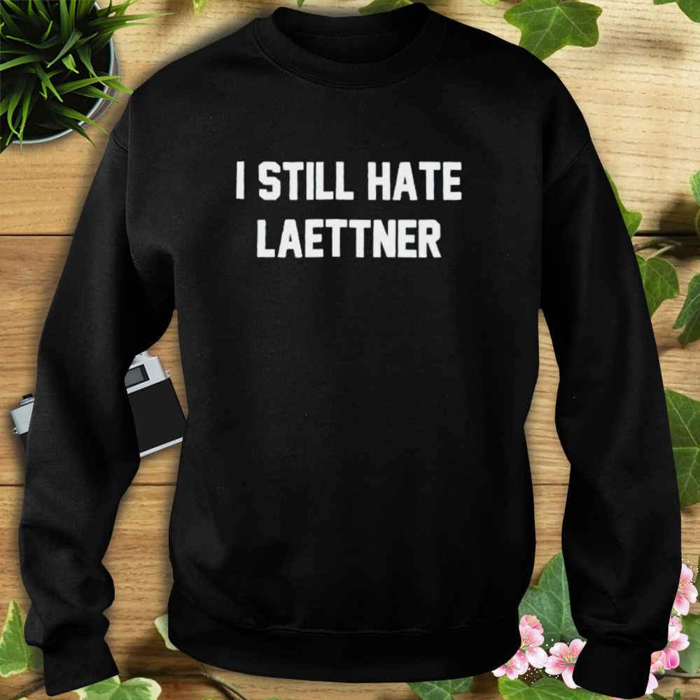 I still hate laettner 2023 shirt 5 Sweat tshirt