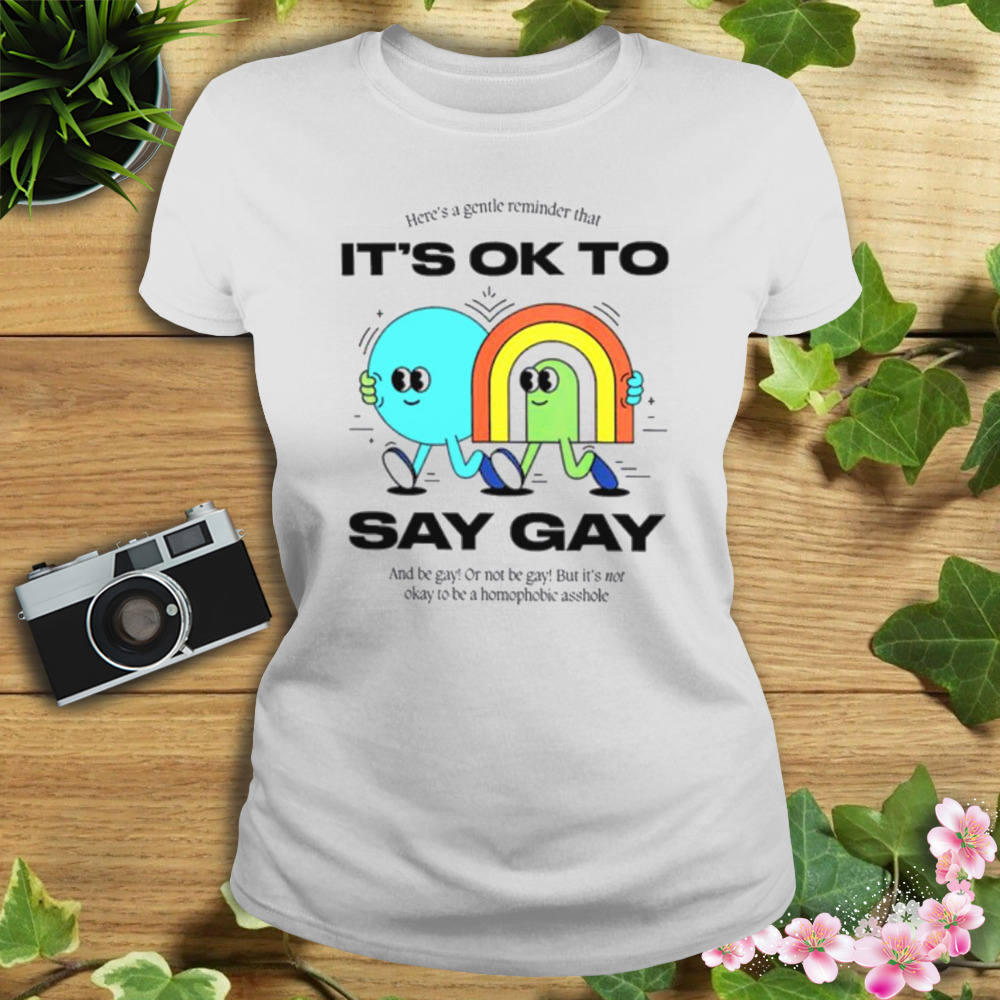 LGBTQ Here’s A Gentle Reminder That It’s Ok To Say Gay Shirt 2 Women's shirt