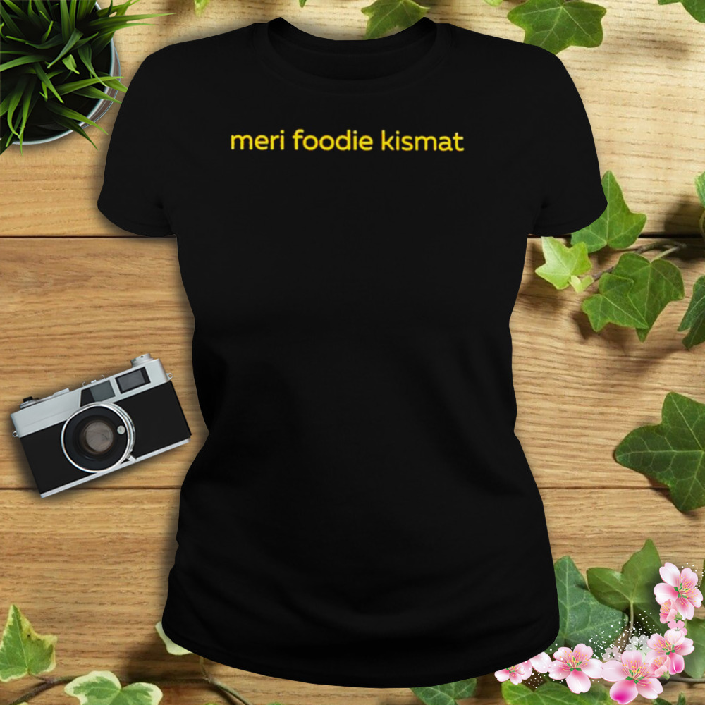 Meri foodie kismat 2023 shirt 2 Women's tshirt