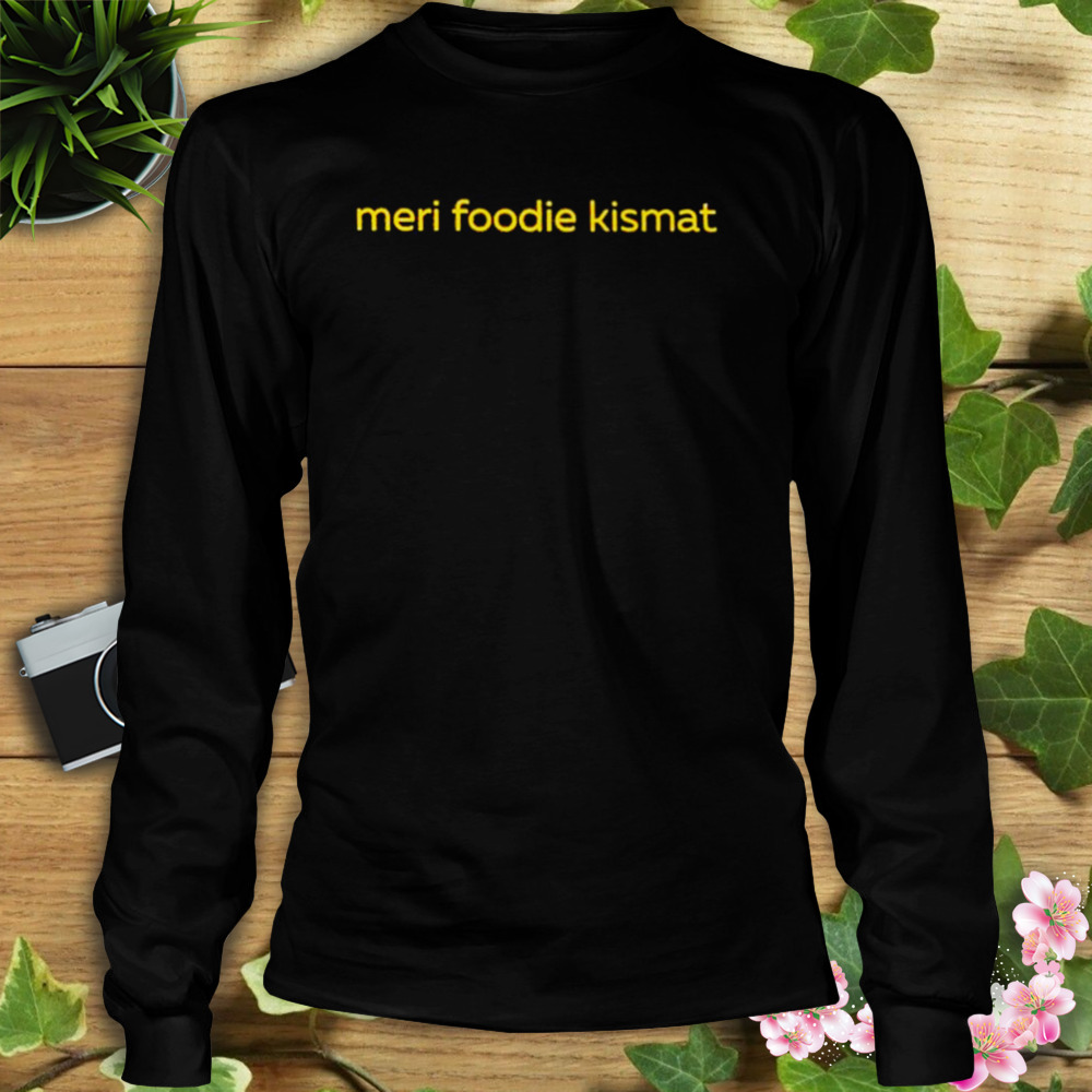 Meri foodie kismat 2023 shirt 3 Longsleeve tshirt