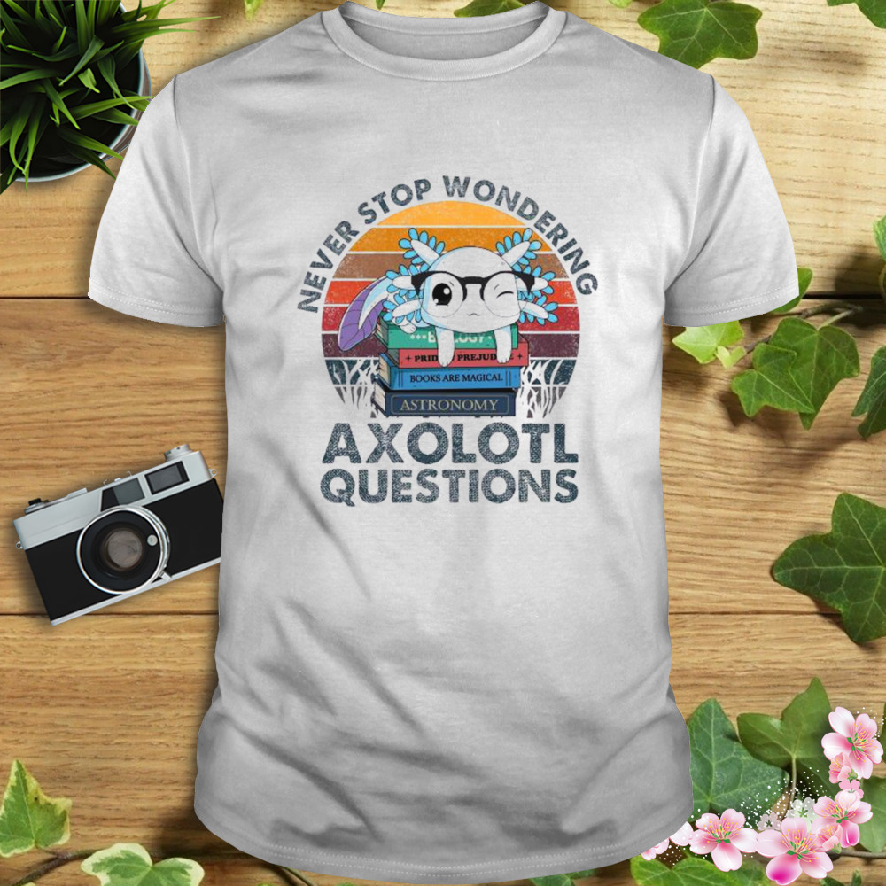 Never Stop Wondering Axolotl Questions vintage shirt 1 Unisex shirt