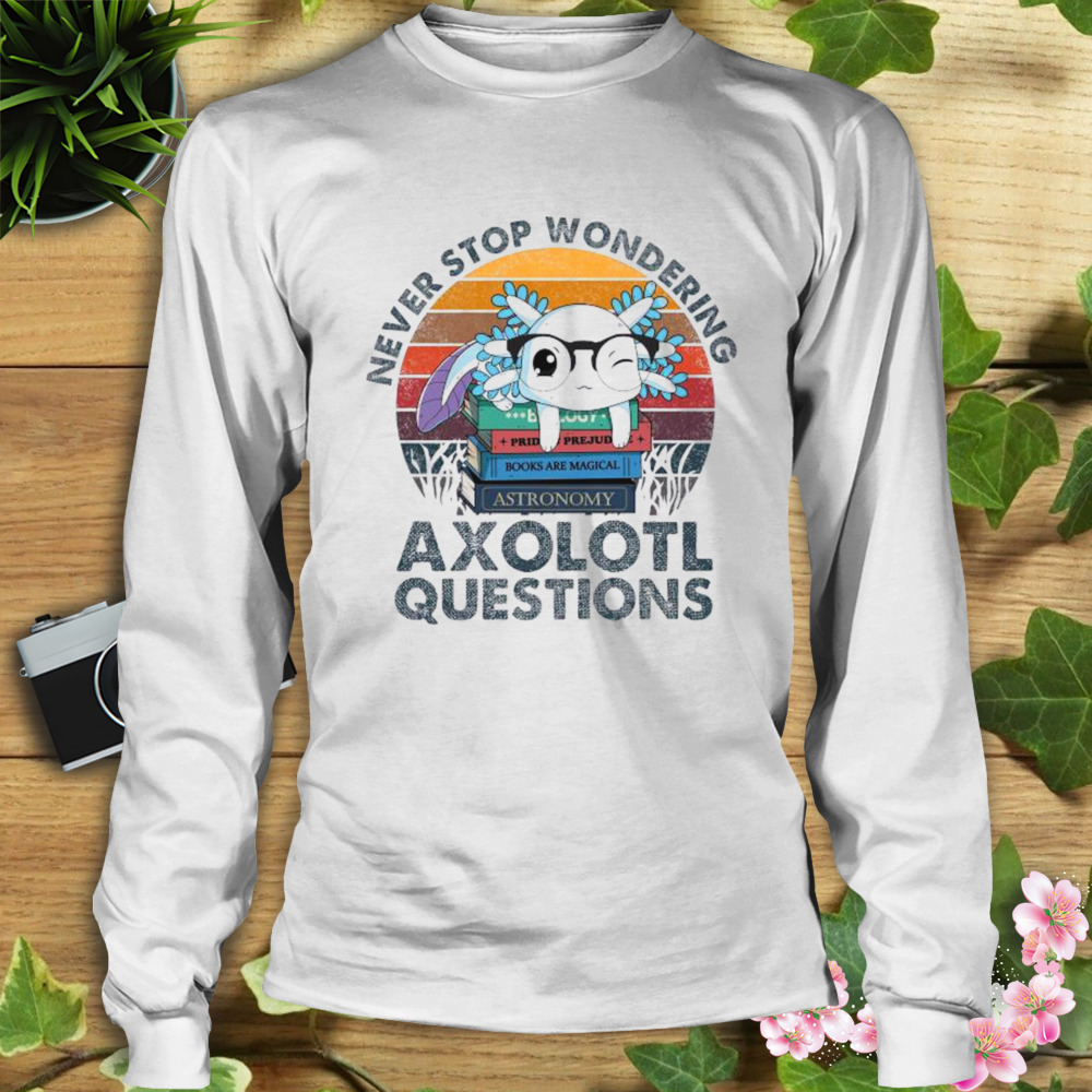 Never Stop Wondering Axolotl Questions vintage shirt 3 Longsleeve shirt