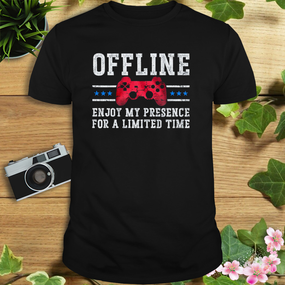 Offline Enjoy My Presence For A Limited Time Shirt