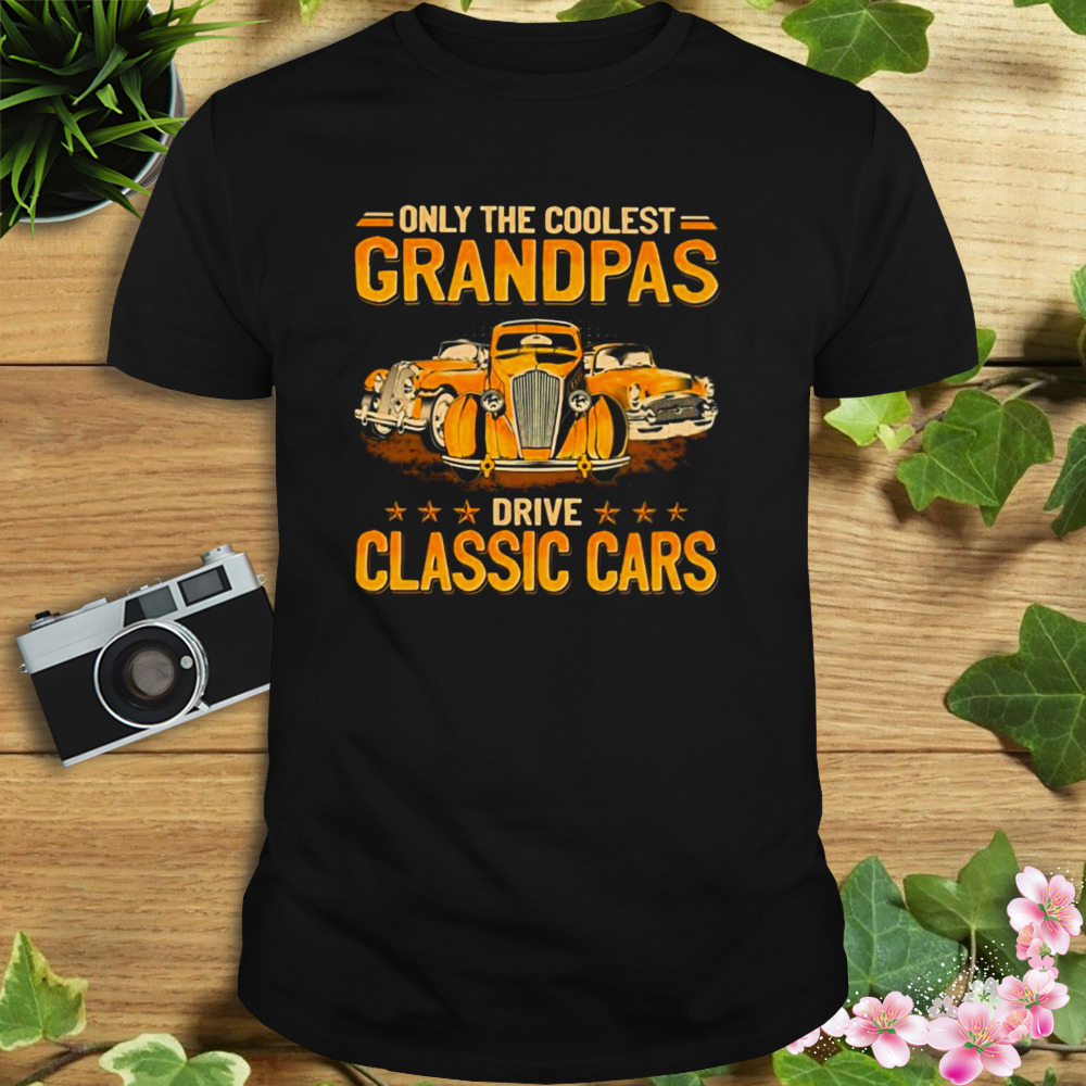 Only The Coolest Grandpas Drive Classic Cars 2023 Shirt