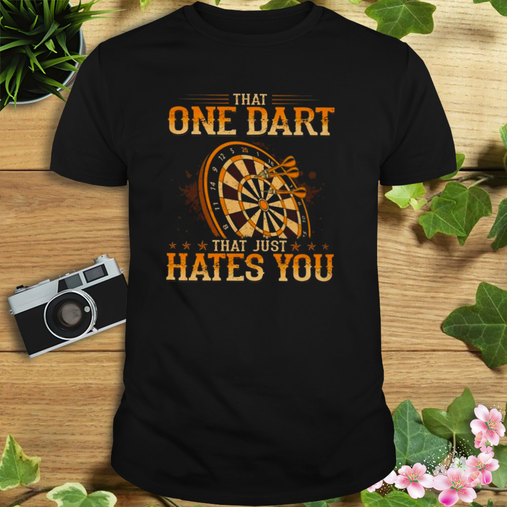 That One Dart 2023 That Just Hates You Shirt