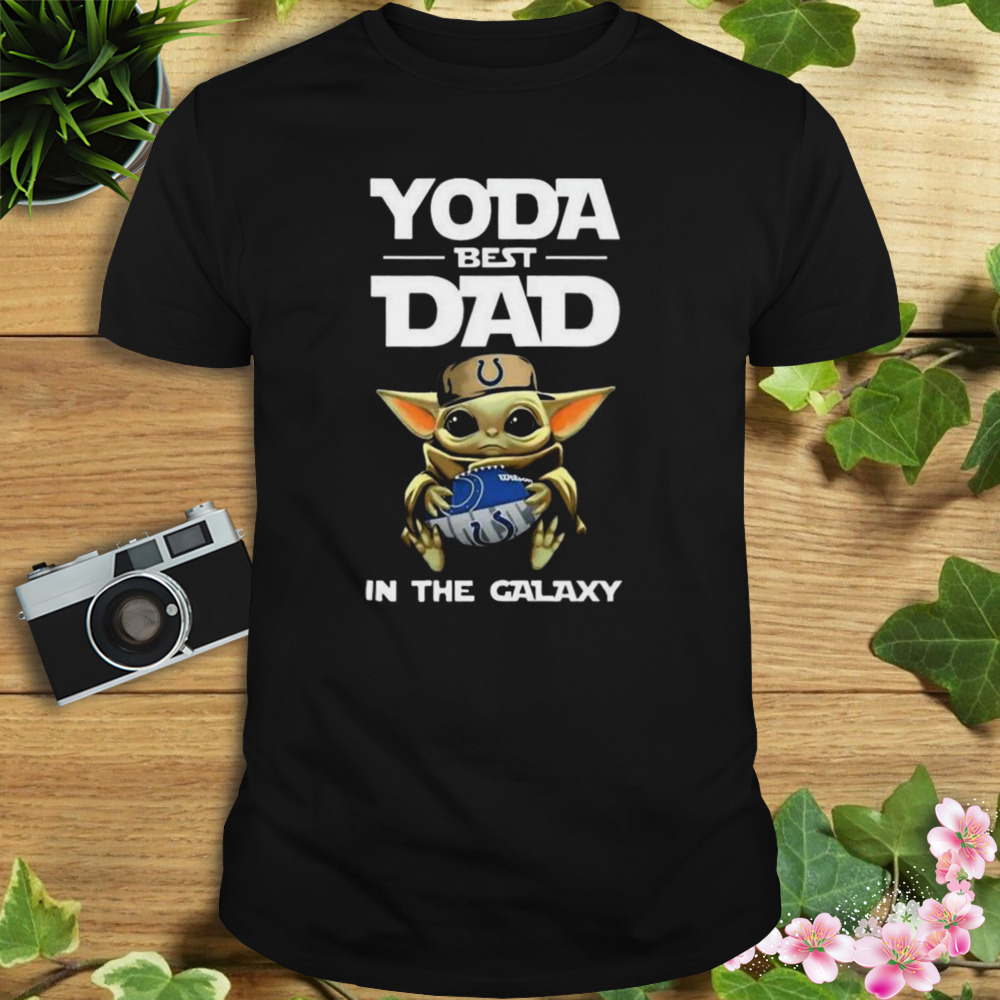 Yoda Best Dad In The Galaxy Indianapolis Colts Football NFL Shirt