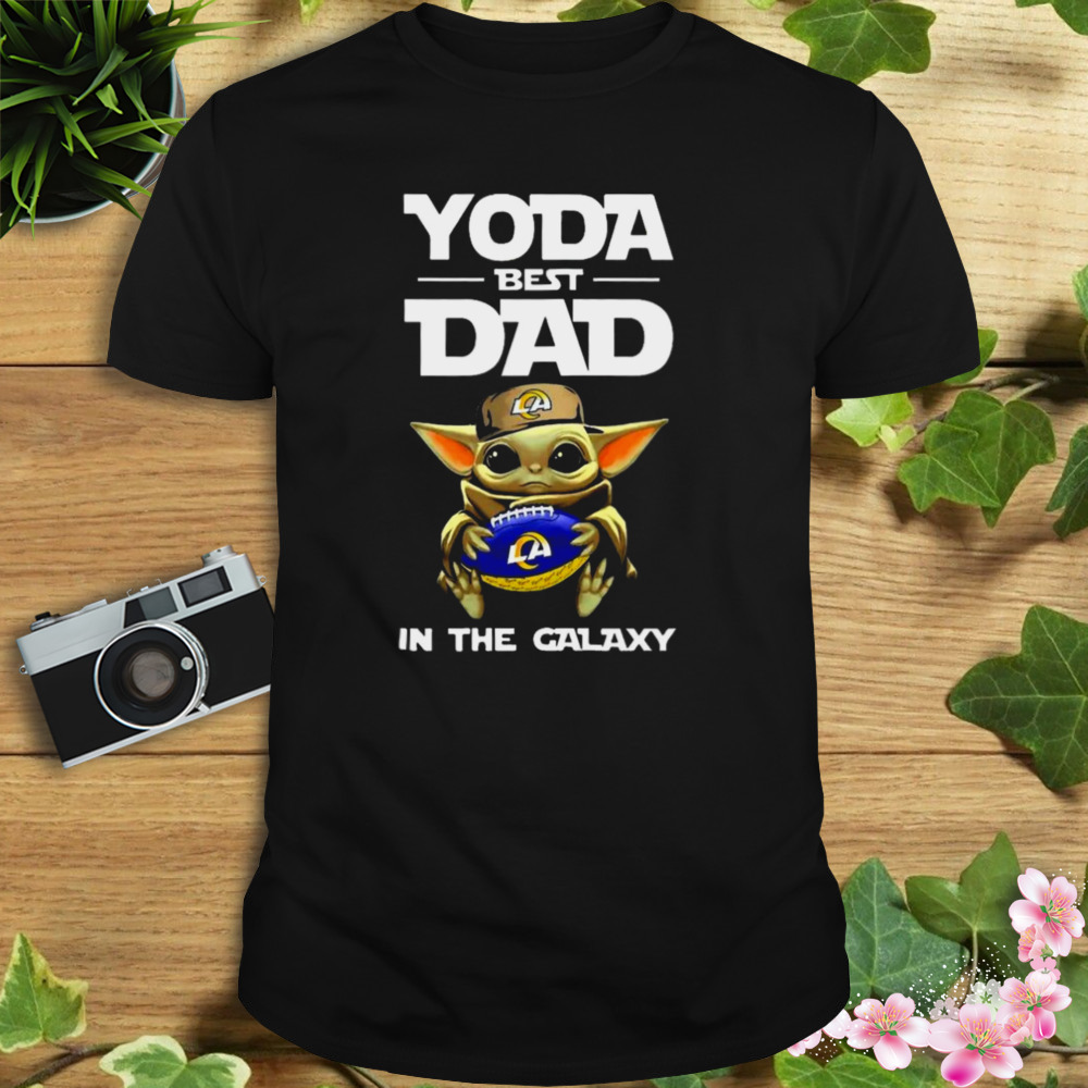 Yoda Best Dad In The Galaxy Los Angeles Rams Football NFL Shirt