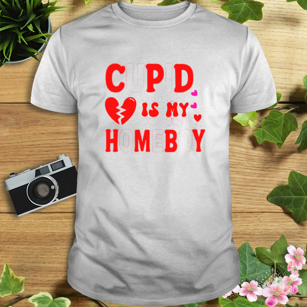 cupid is my homeboy Valentines day shirt