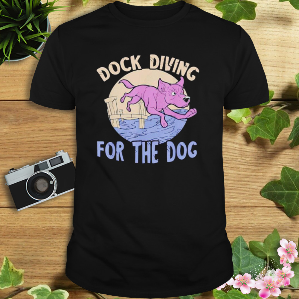 dock diving for the dog shirt