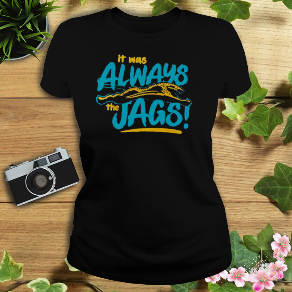 It was always the Jags T shirt - Antantshirt