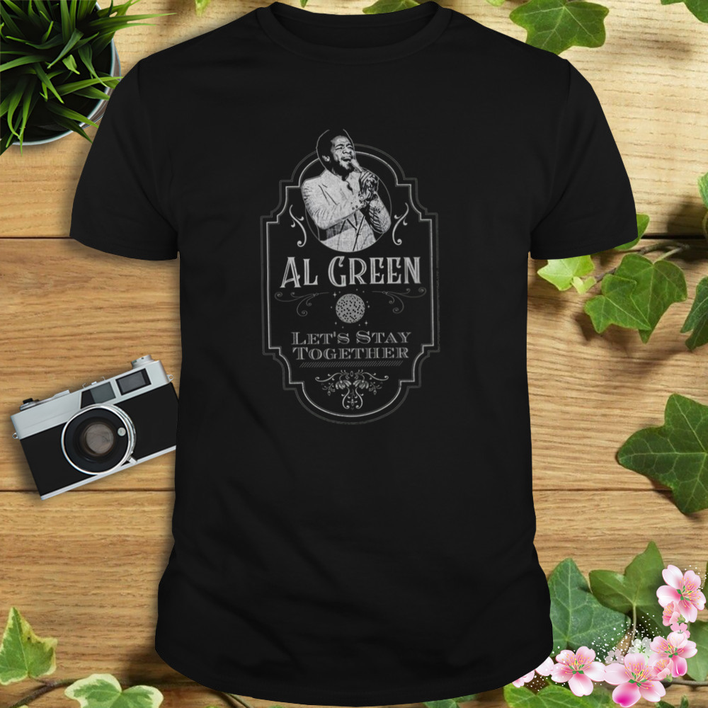 Al Green Lets Stay Together Tribute shirt