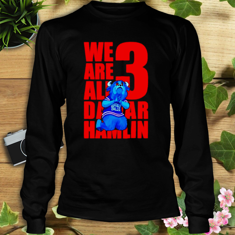 Billy Buffalo We Are All 3 Damar Hamlin Shirt, hoodie, sweater