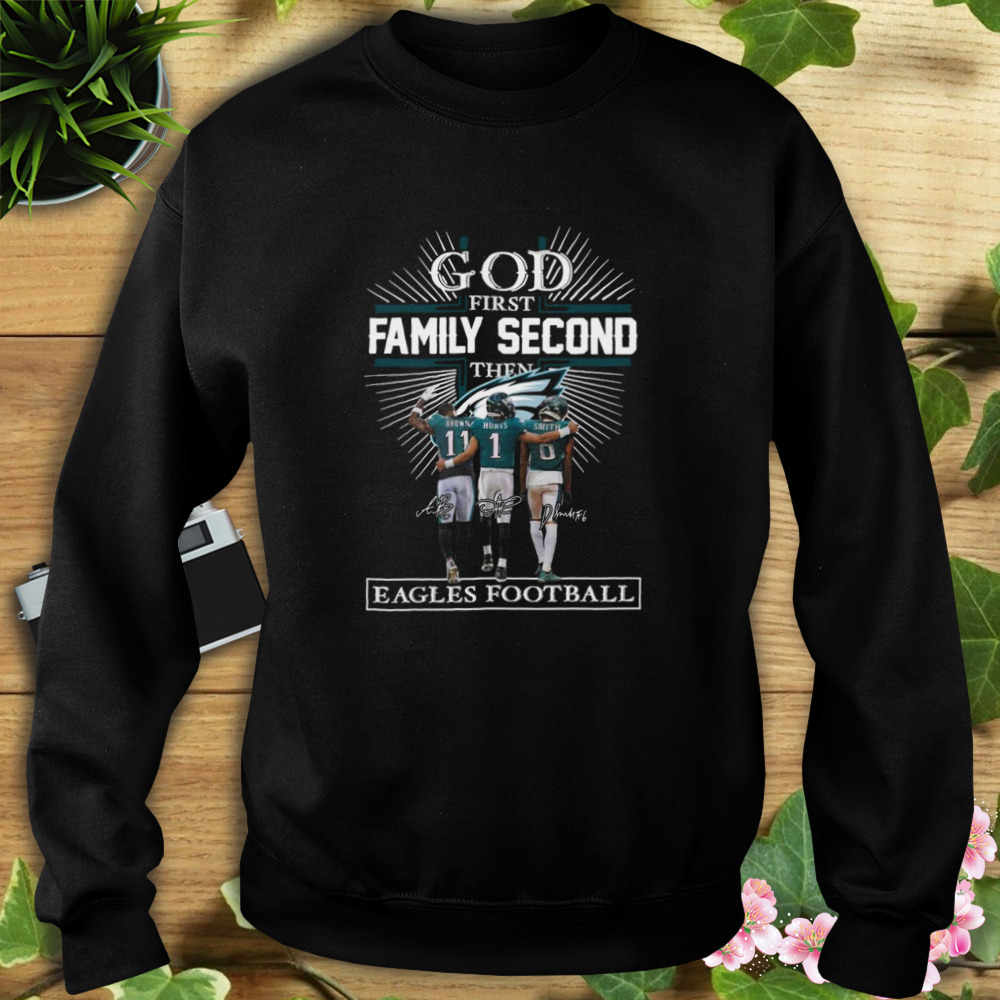 A. J. Brown Jalen Hurts And DeVonta Smith God First Family Second Then Eagles Football Signatures 2023 shirt 5 Sweat tshirt