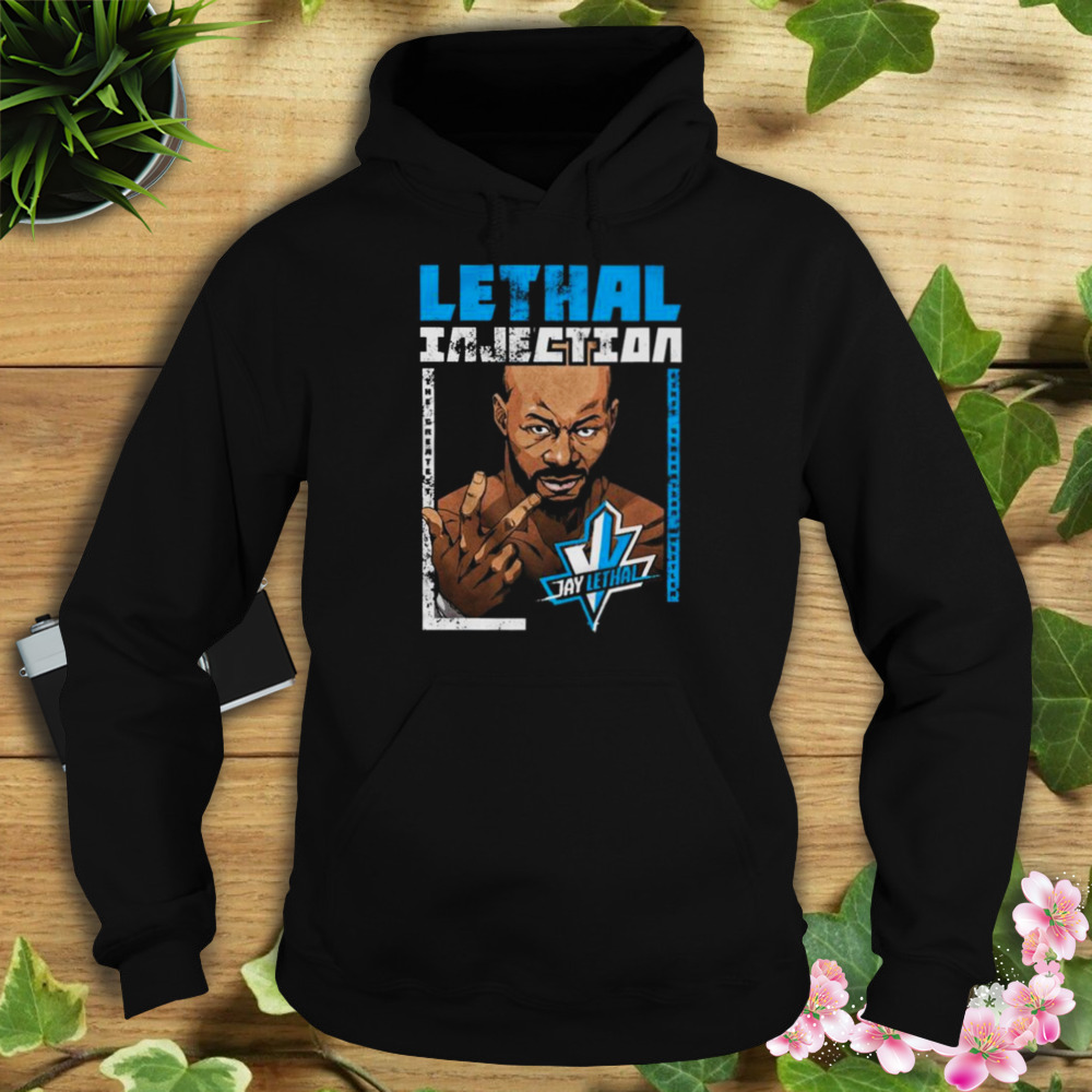 All elite wrestling jay lethal lethal injection shirt 4 Hoodie tshirt