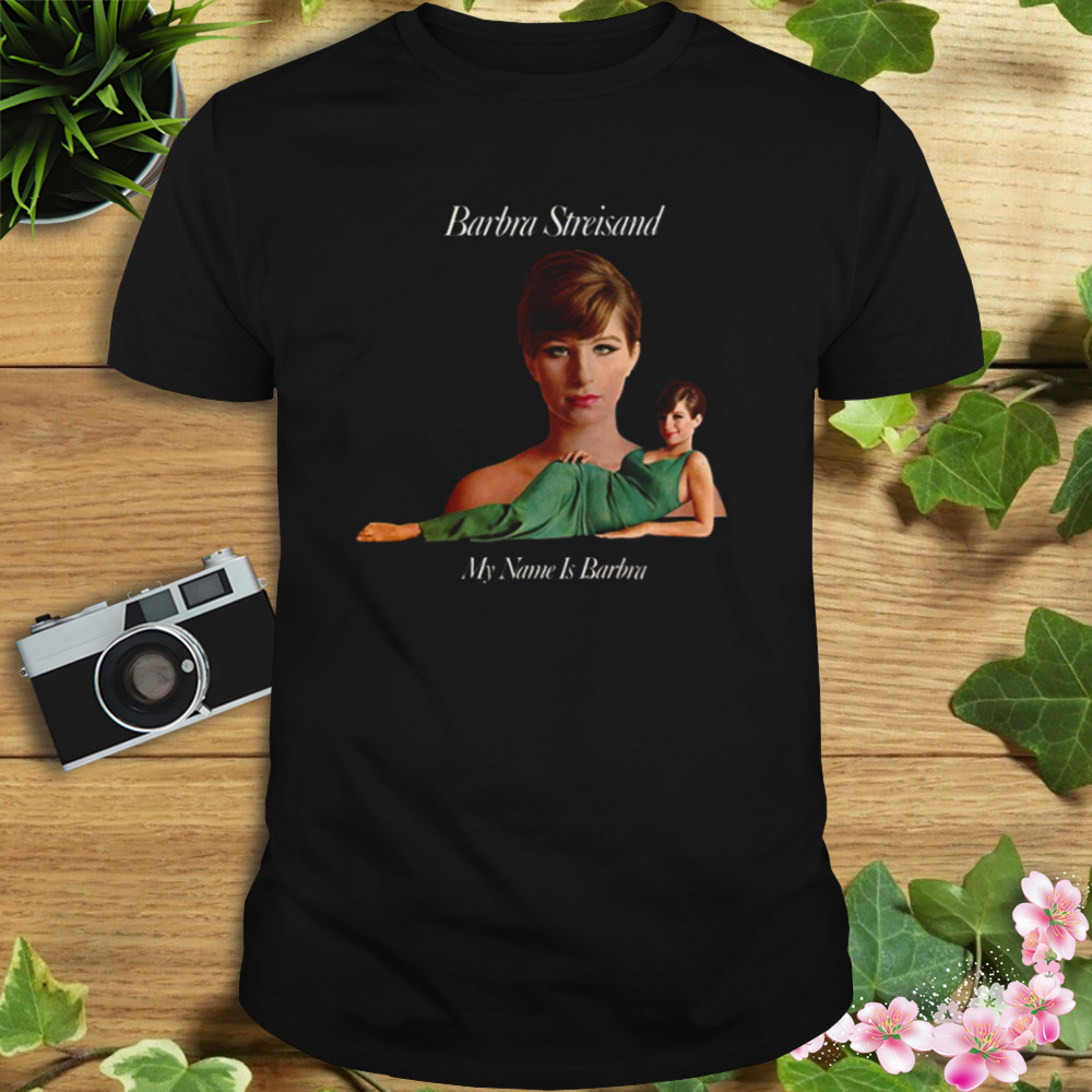 Barbra Streisand My Name Is Barbra shirt 1 Unisex tshirt
