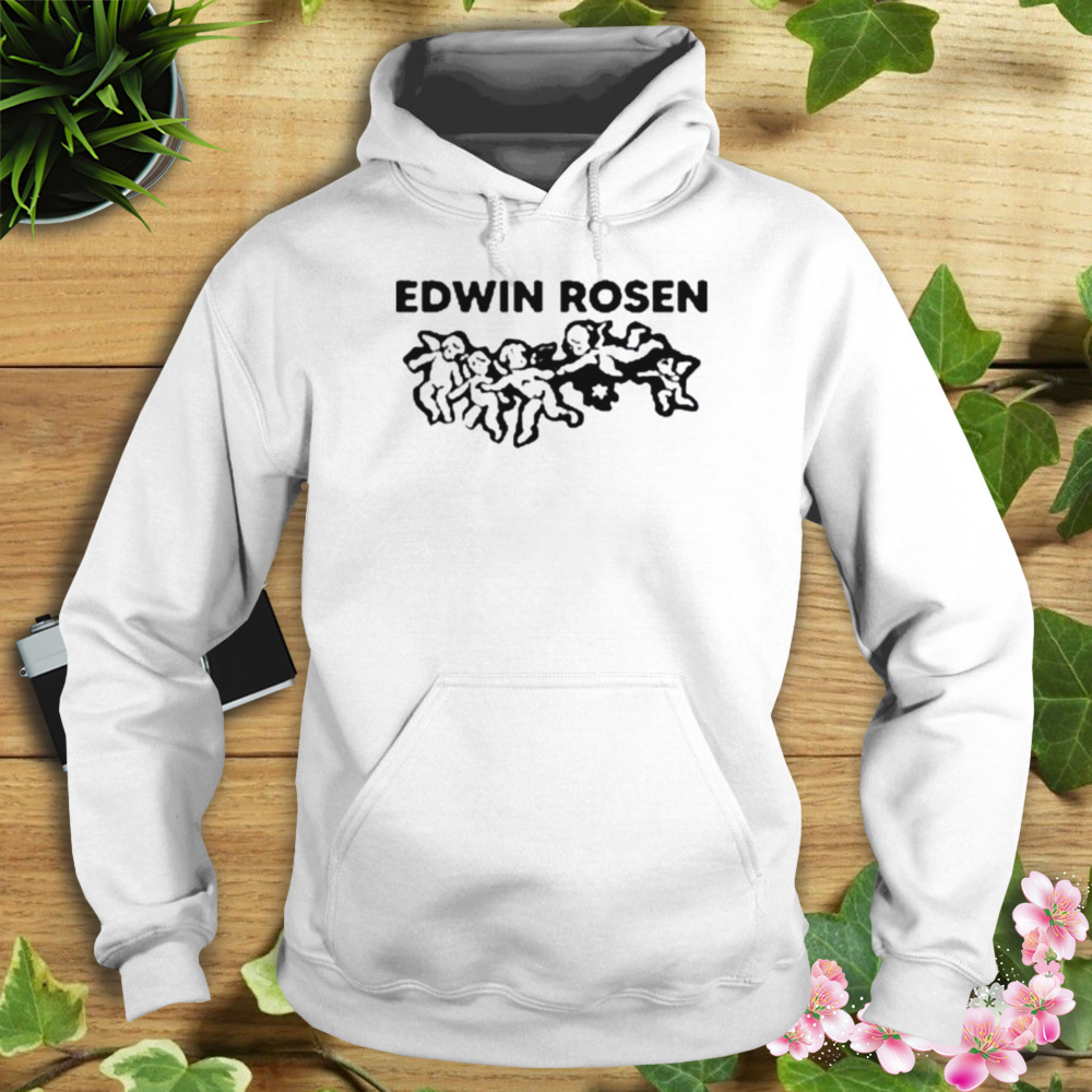 Edwin rosen engel shirt 4 Hoodie shirt