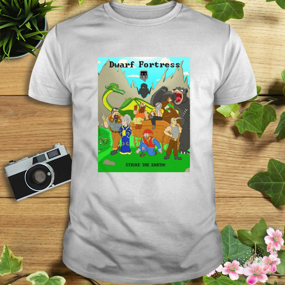 Strike The Earth Dwarf Fortress shirt 1 Unisex shirt