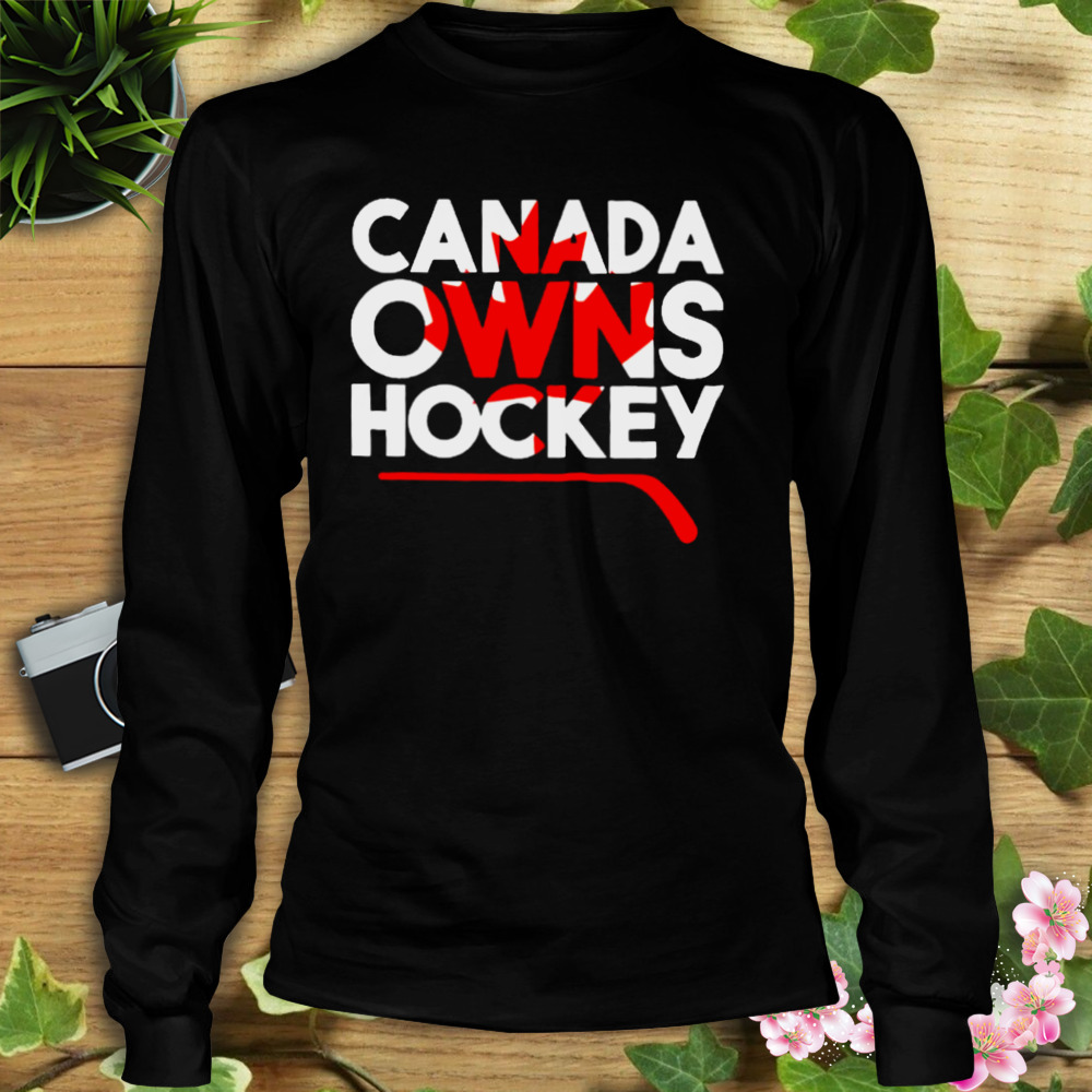 everything hockey merch Canada owns hockey T-shirt 3 Longsleeve tshirt
