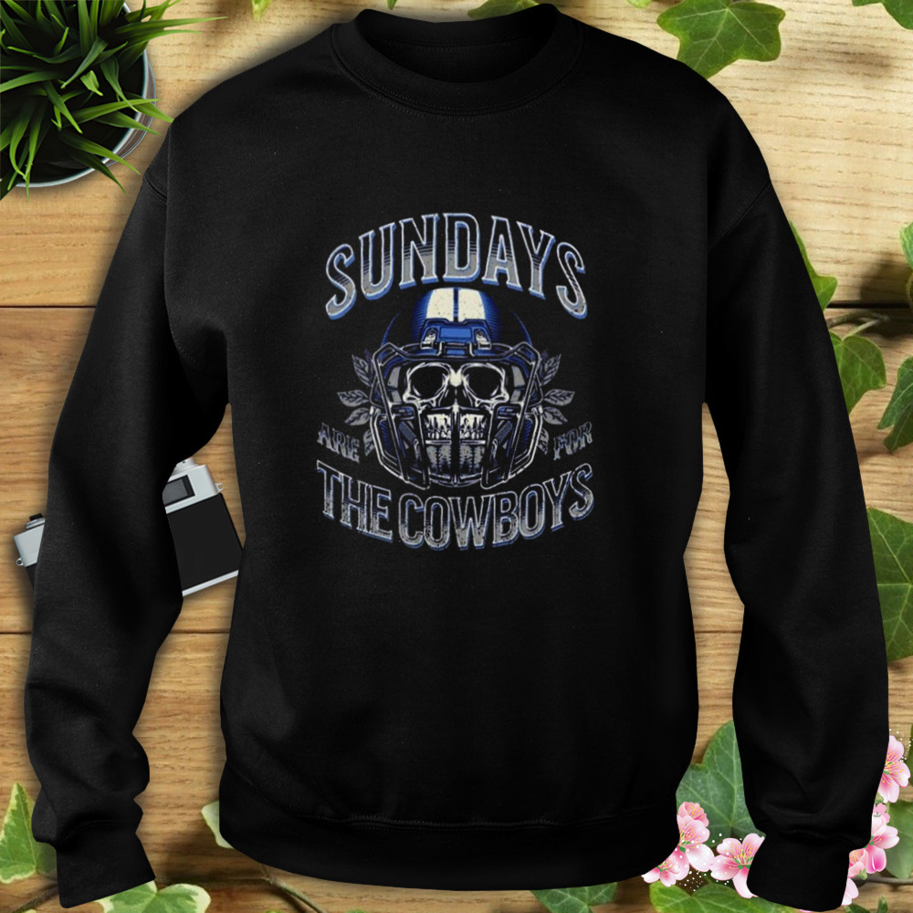 2023 Skull Sundays Are For The Cowboys Dallas Cowboys Football Shirt 5 Sweat tshirt