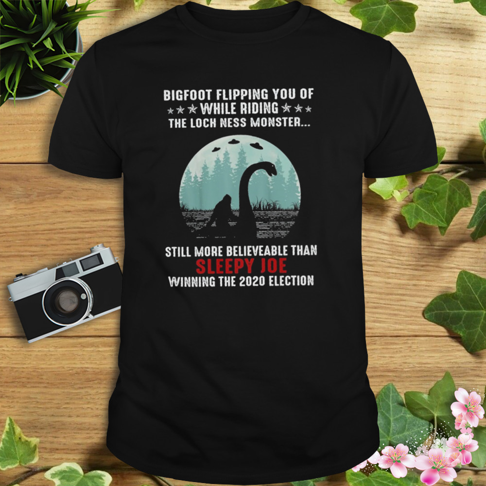 Bigfoot Flipping You Of While Riding The Loch Ness Monster Sleepy Joe Shirt