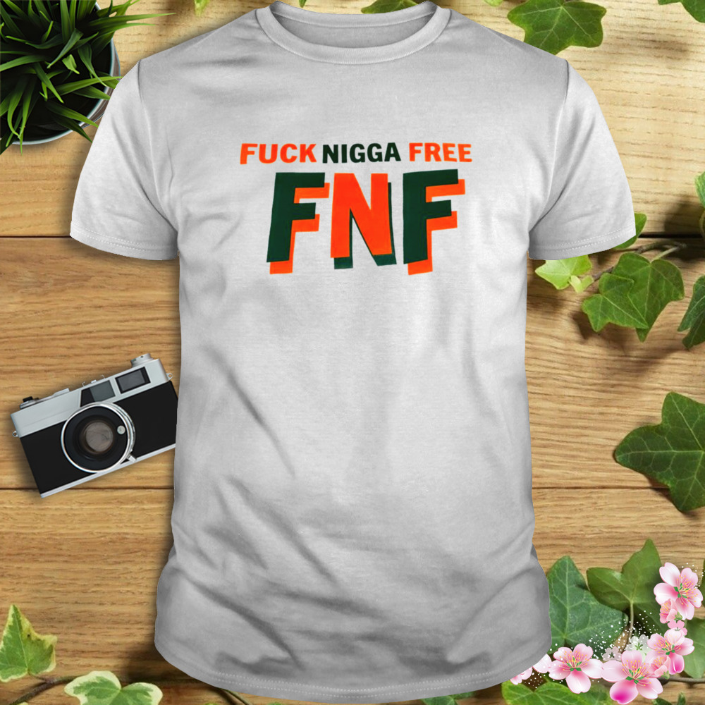 Fuck nigga free FNF shirt