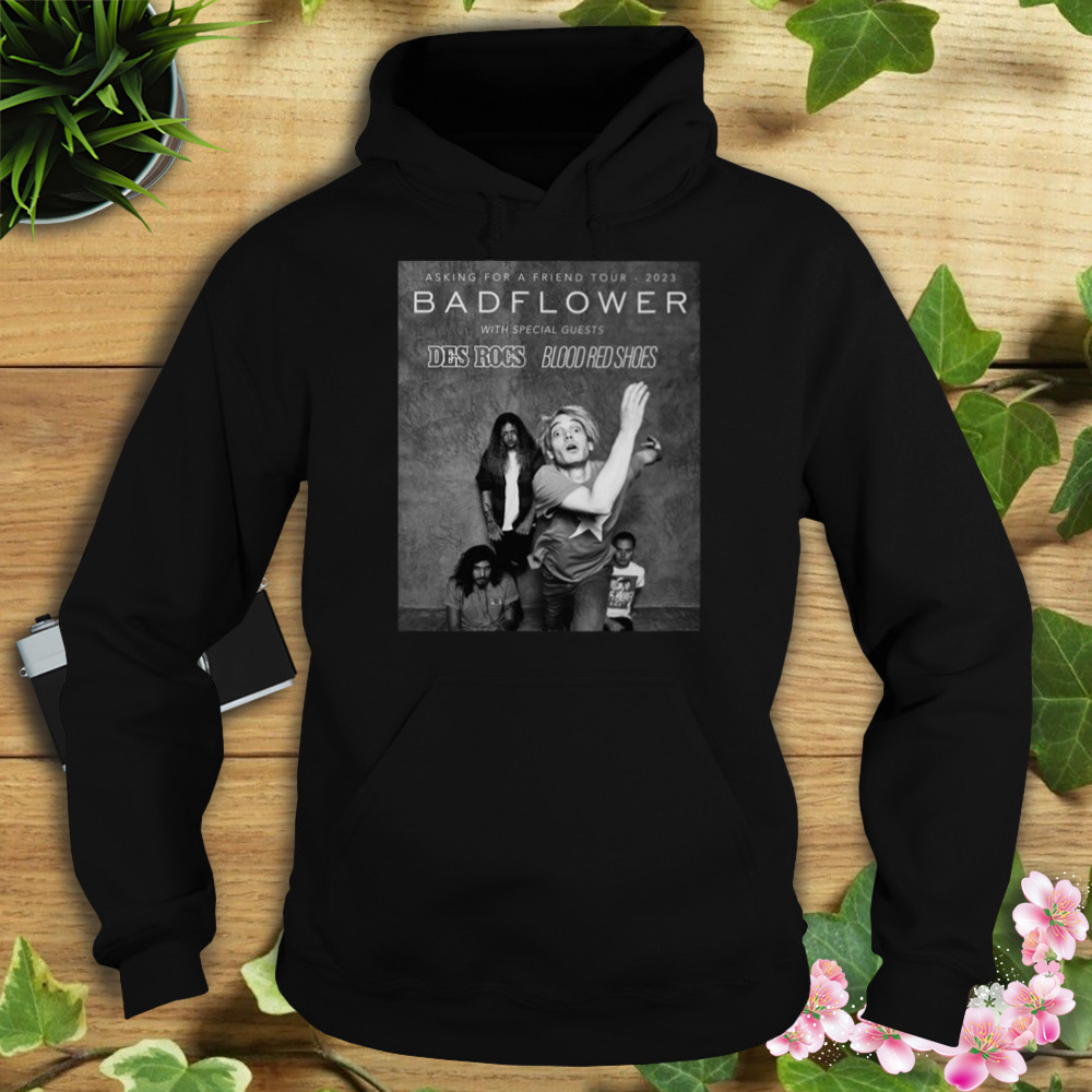 Bad Asking Friend Flower Tour 2023 shirt 4 Hoodie tshirt