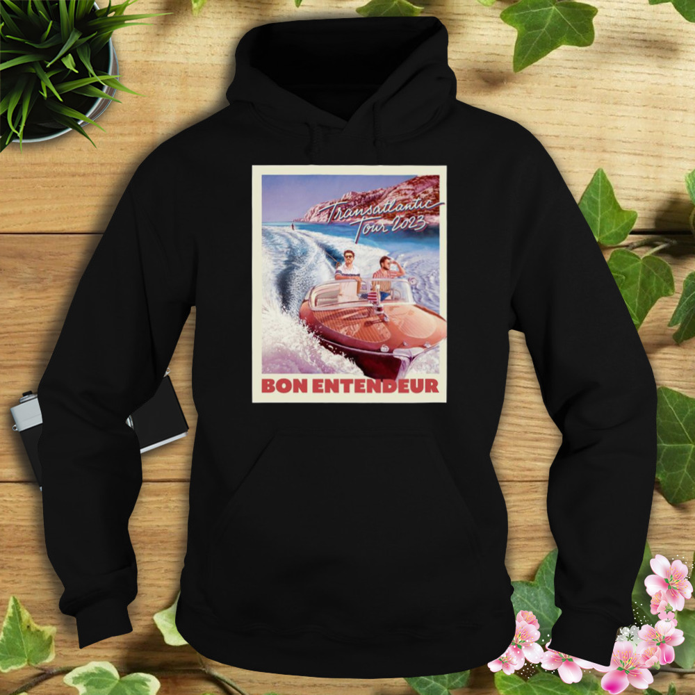 Bon Entendeur Tour 2023 shirt 4 Hoodie tshirt