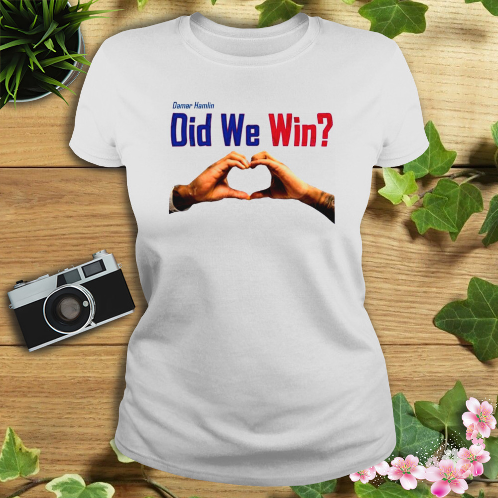 Did We Win Shirt Damar Hamlin T-Shirt - Moothearth