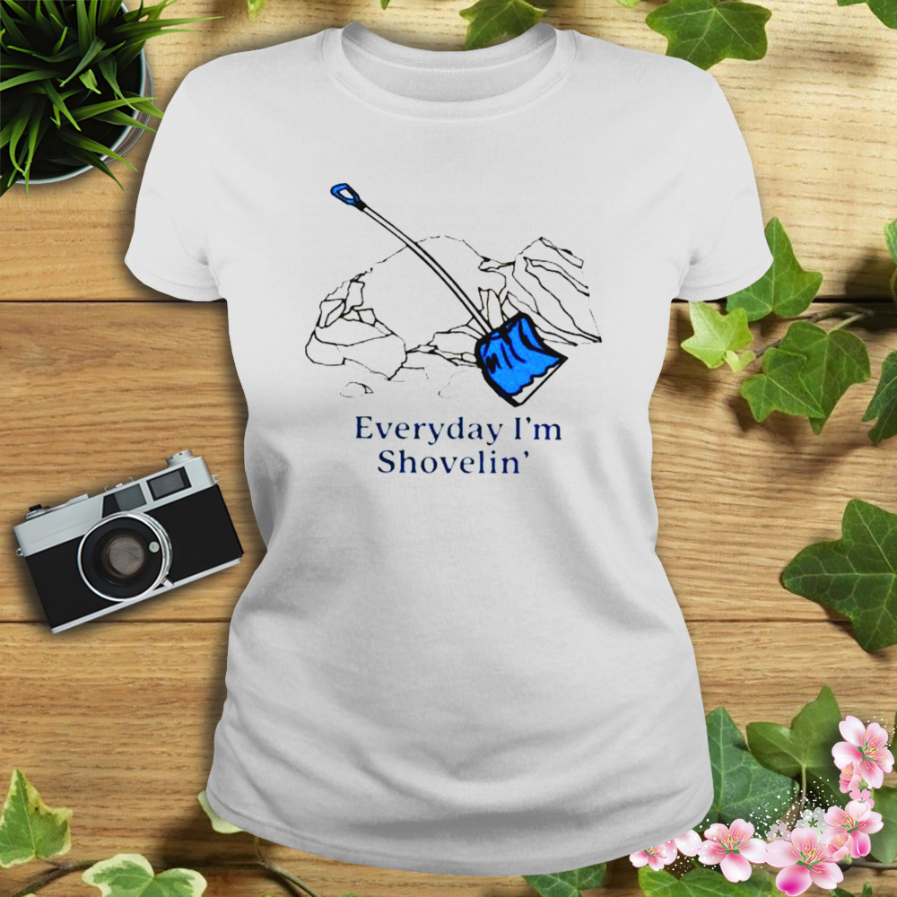 Everyday I’m Shovelin’ Shirt 2 Women's shirt