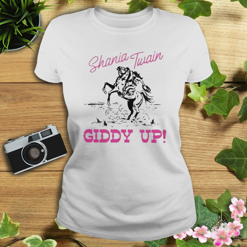 Shania Twain Giddy Up shirt 2 Women's shirt