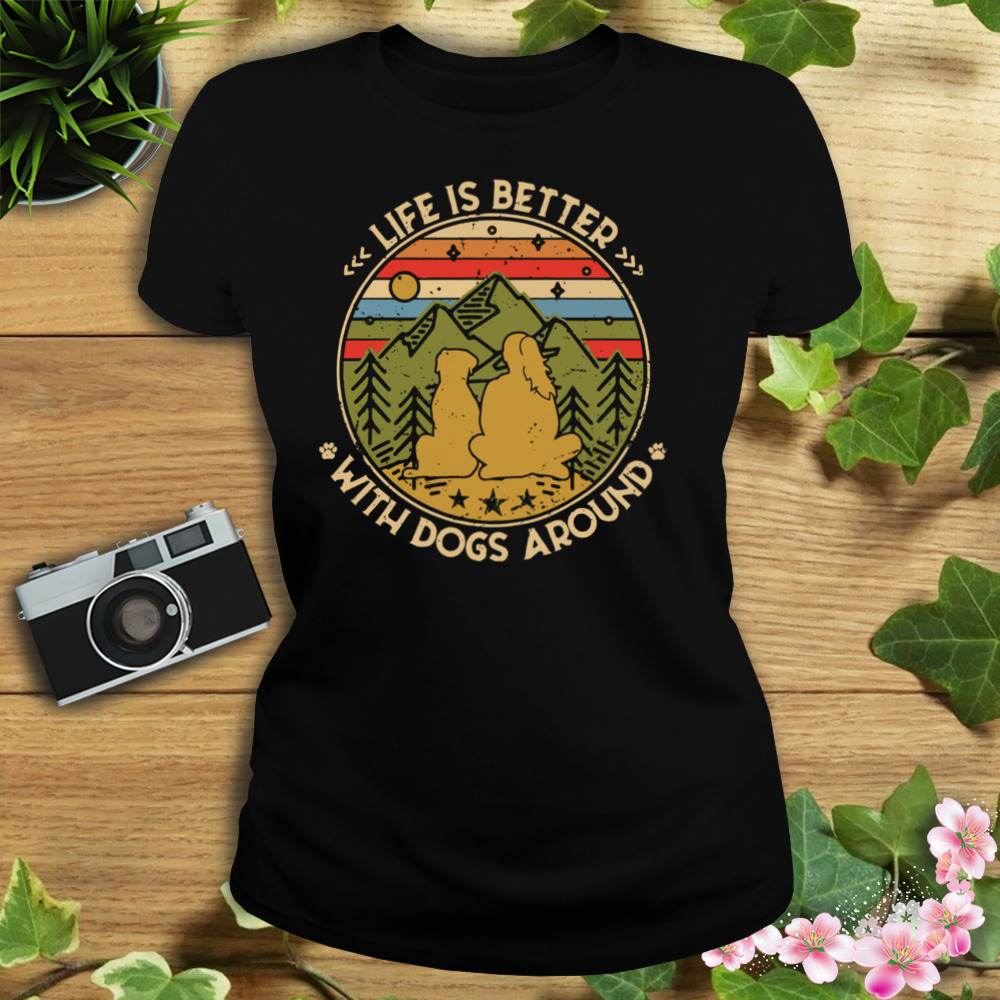 The Girl Life Is Better With Dogs Around Vintage Retro Shirt 2 Women's tshirt