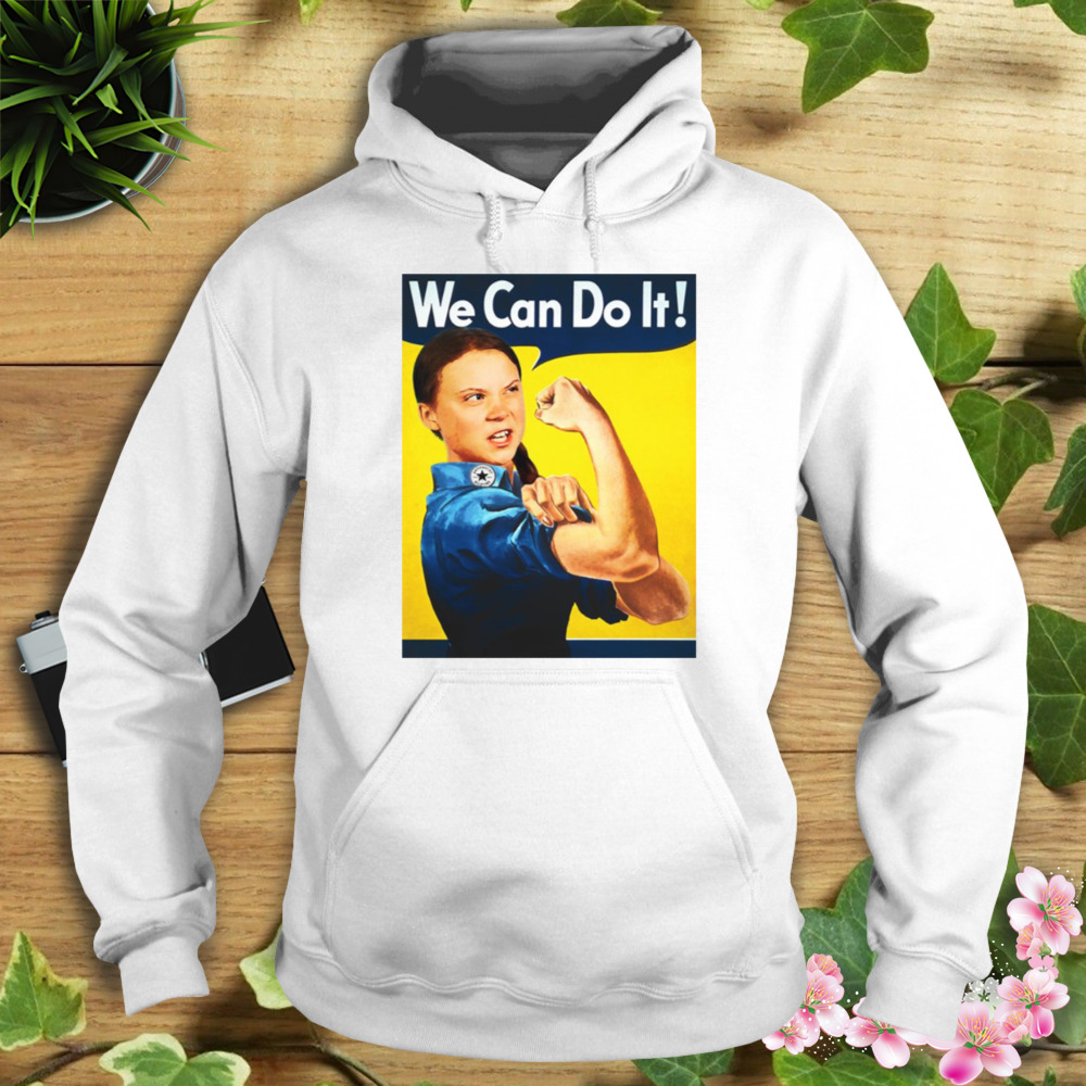 We Can Do It Greta Thunberg Holiday shirt 4 Hoodie shirt
