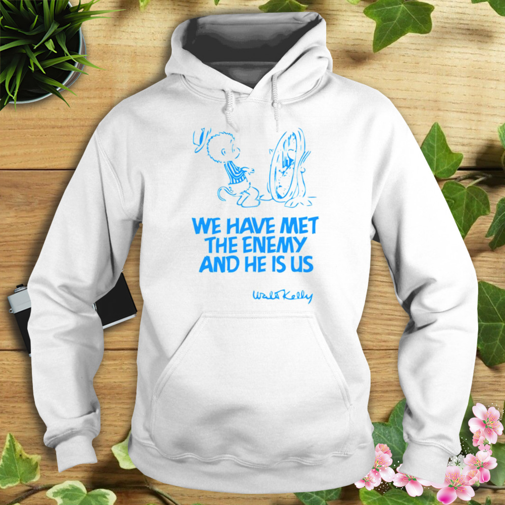 We Have Met The Enemy And He Is Us Kelly shirt 4 Hoodie shirt