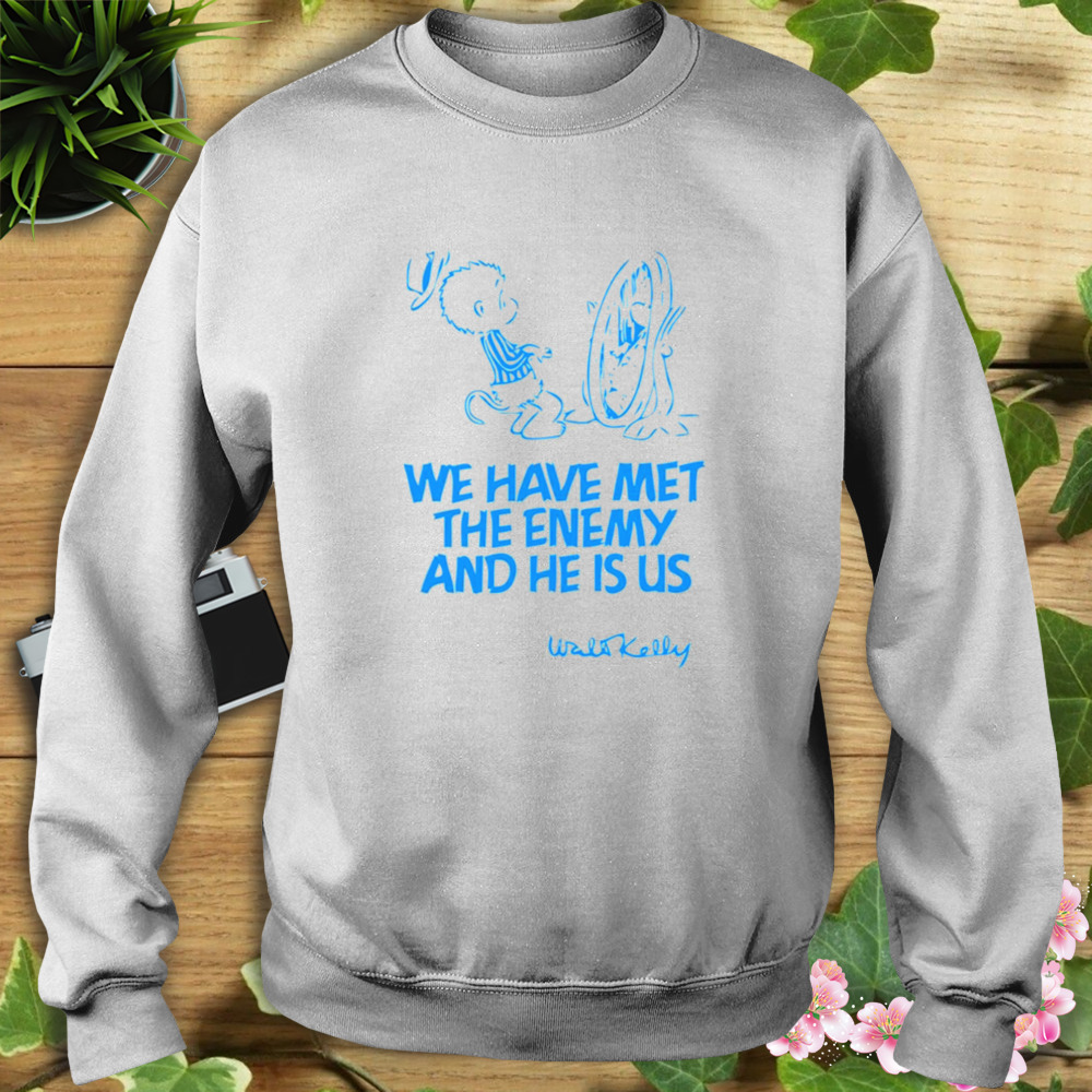 We Have Met The Enemy And He Is Us Kelly shirt 5 Sweat shirt