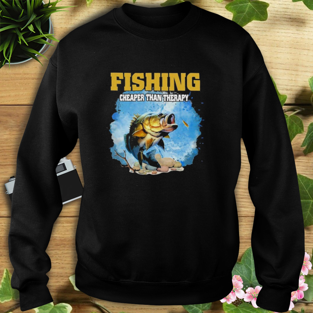 Fishing cheaper than therapy fishing shirt 5 Sweat tshirt