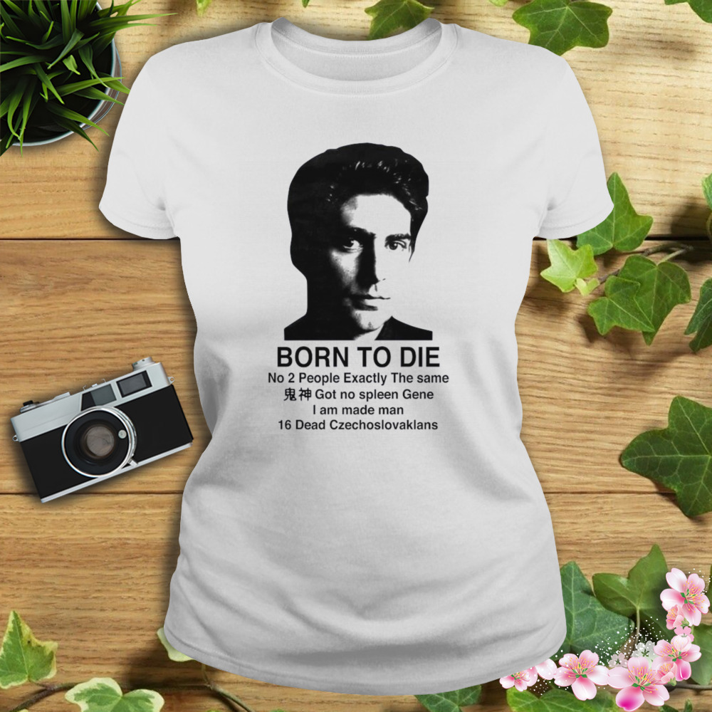 That go hard born to die no 2 people exactly the same got no spleen gene I am made man 16 dead czechoslovakians keanu reeves 2023 shirt 2 Women's shirt