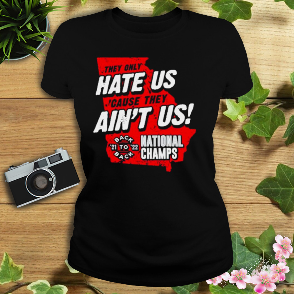  They Only Hate Us 'Cause They Ain't Us T-Shirt for