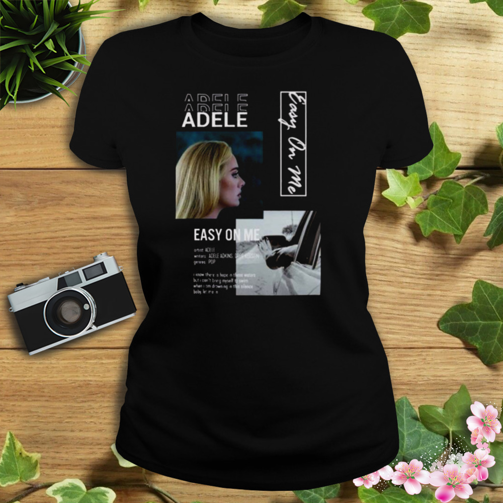 Adele Set Fire To The Rain Easy On Me Shirt 2 Women's tshirt