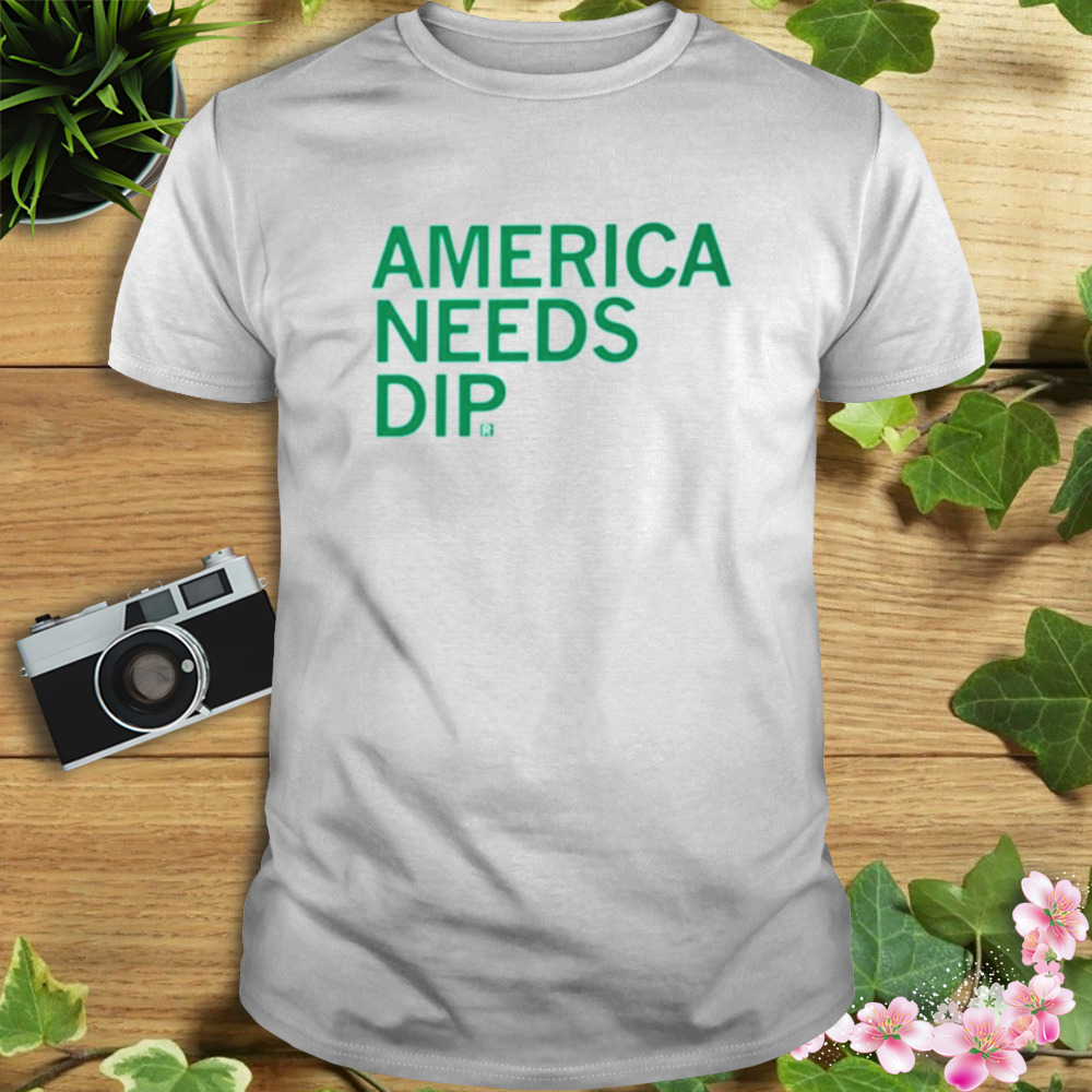 America needs dip shirt 1 Unisex shirt