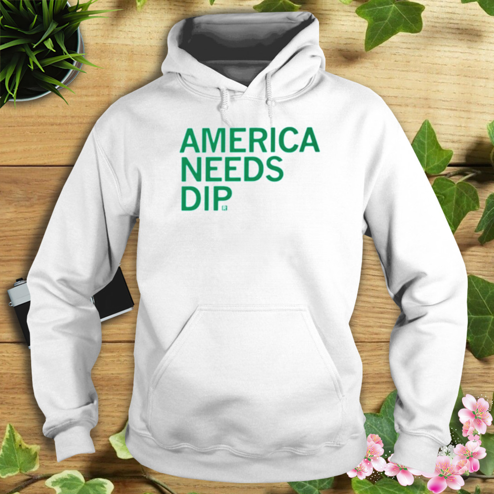 America needs dip shirt 4 Hoodie shirt