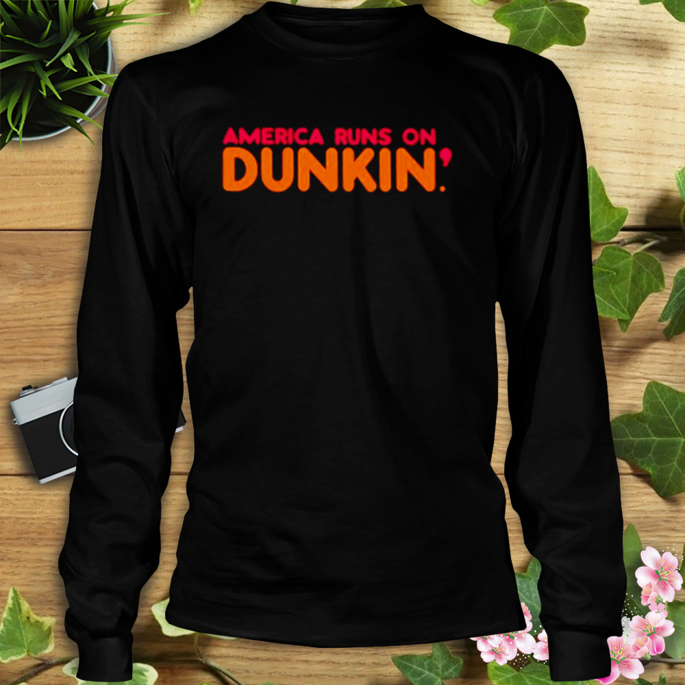 America runs on dunkin shirt 3 Longsleeve tshirt
