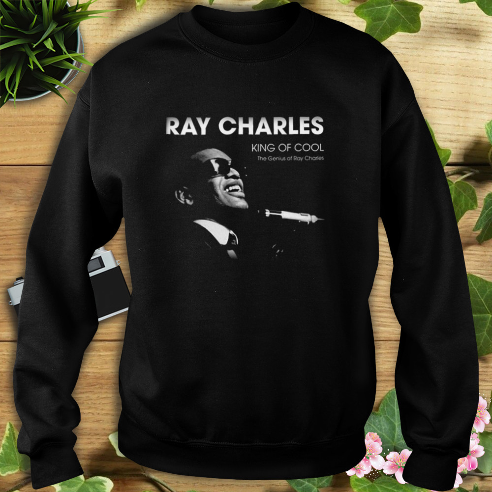 The Genius Of Ray Charles King Of Cool shirt 5 Sweat tshirt