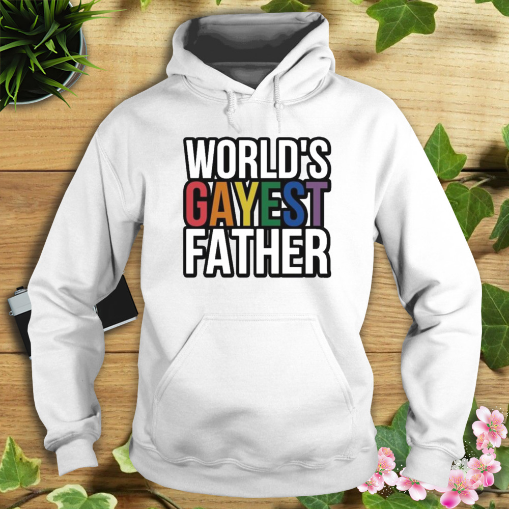 World’s gayest father shirt 4 Hoodie shirt