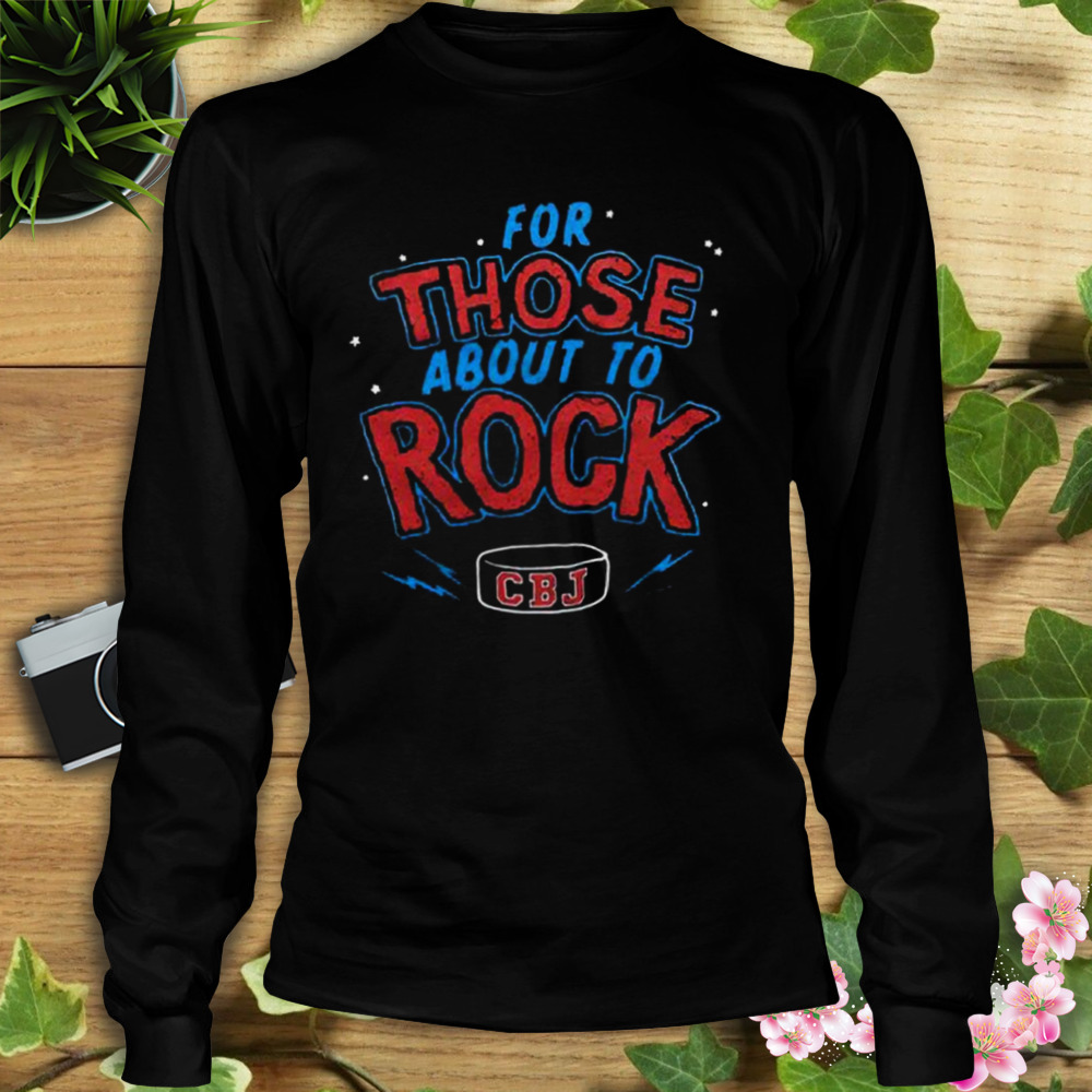 For Those About To Rock CBJ Shirt 3 Longsleeve tshirt