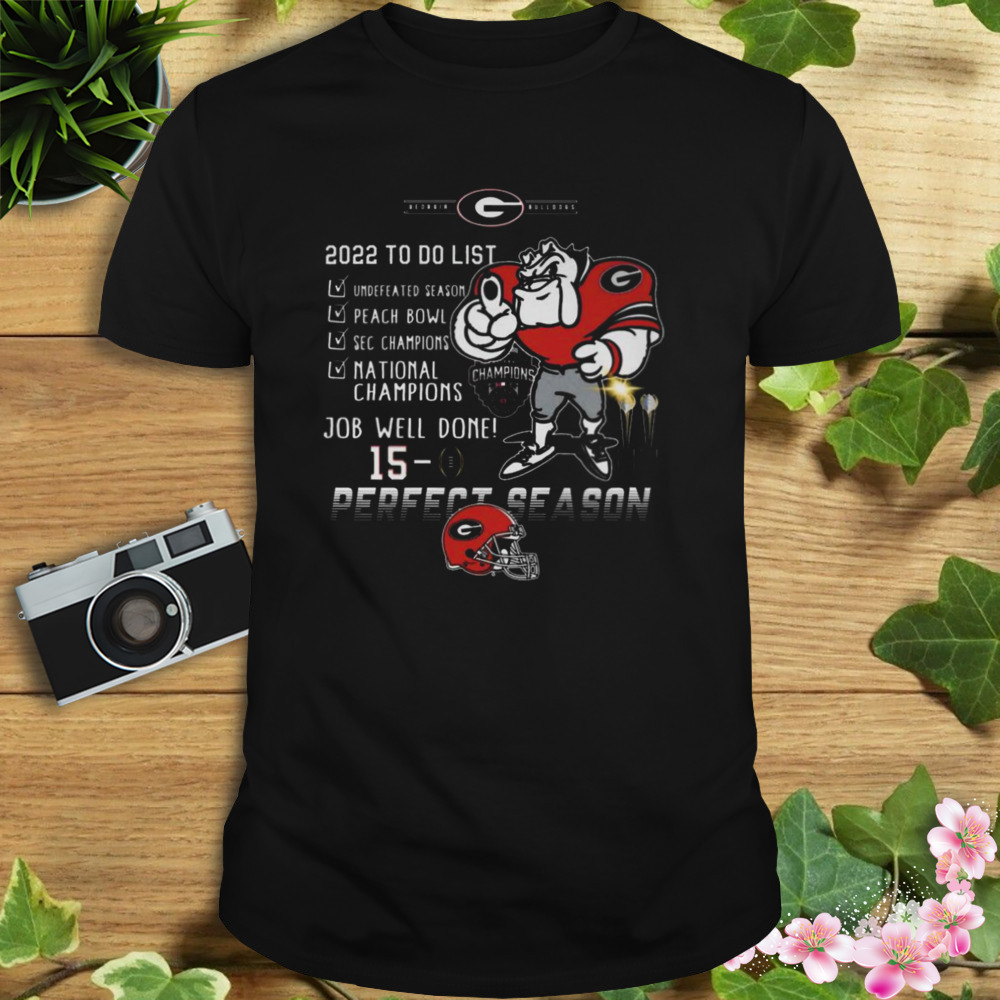 Georgia Bulldogs 2022 To Do List National Champions Job Well Done 15-0 Perfect Season shirt 1 Unisex tshirt