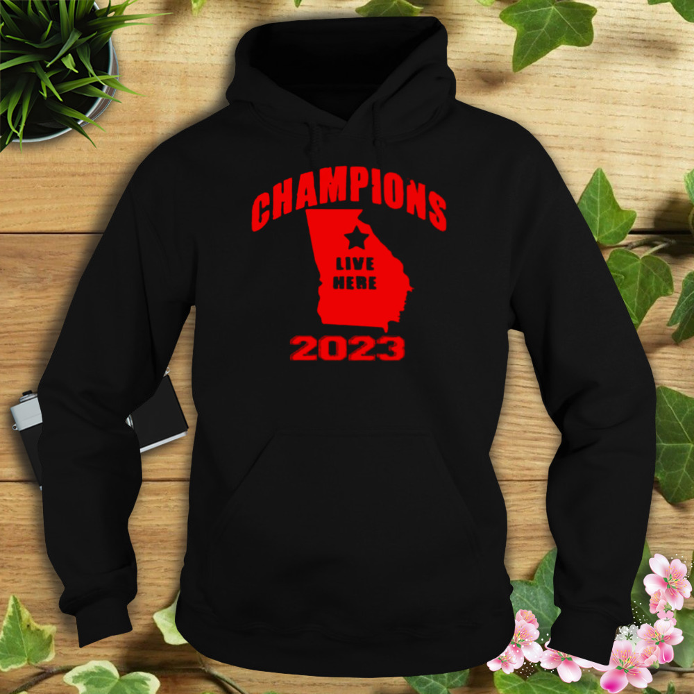 Georgia Bulldogs Champions Live Here 2023 Shirt 4 Hoodie tshirt