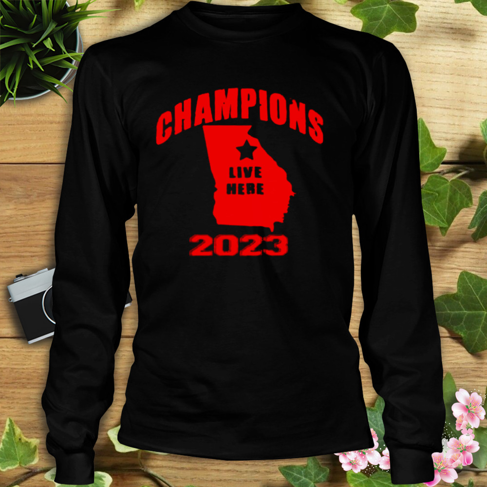 Georgia Bulldogs Champions Live Here 2023 Shirt 3 Longsleeve tshirt