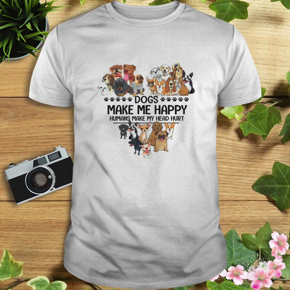 Heart Dogs Make Me Happy Humans Make My Head Hurt Shirt